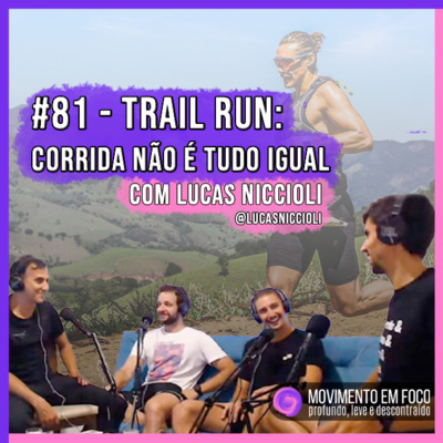 Ep. 81 - Trail Run: Corrida não é tudo igual, com Lucas Niccioli episode artwork