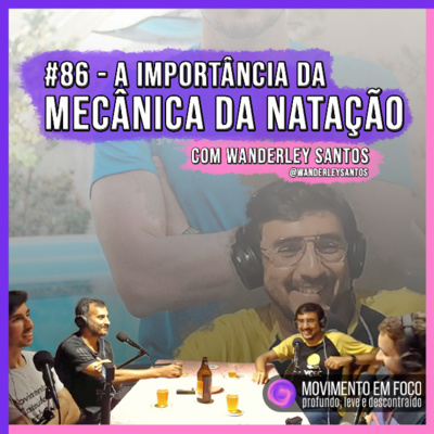 Ep. 86 - A importância da mecânica da natação, com Wanderley Santos episode artwork