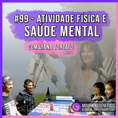 Ep. 99 - Atividade física e saúde mental, com Liana Tortato episode artwork