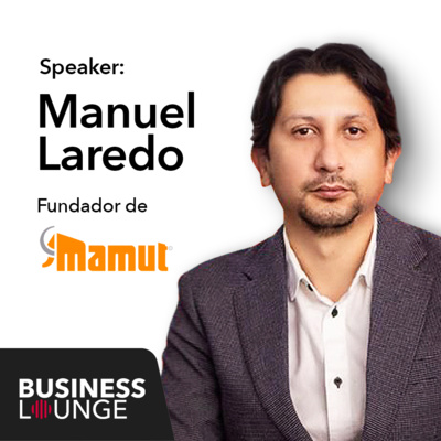 Emprendimientos con impacto social: ¿qué debes saber? | Con Manuel Laredo, Fundador de Mamut. (Episodio 91) episode artwork