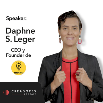 Proceso de Innovación empresarial y cómo innovar el mundo corporativo | Con Daphne Leger, CEO y Co-Founder en Atrevidea. (Episodio 117) episode artwork