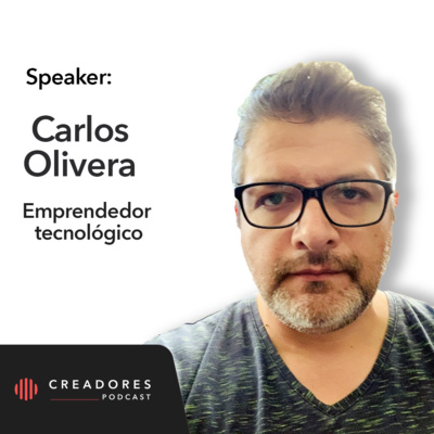 Cómo formar equipos y productos tecnológicos | Carlos Olivera, emprendedor tecnológico. (Ep. 120) episode artwork