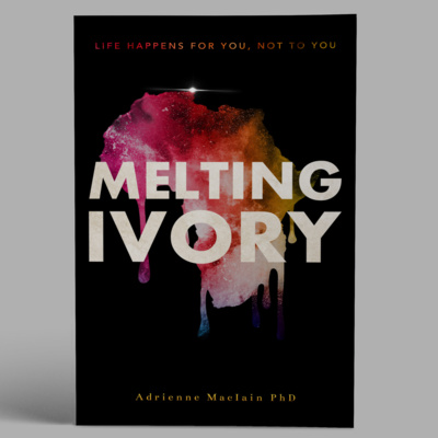 Melting Ivory: Life Happens For You, Not To You