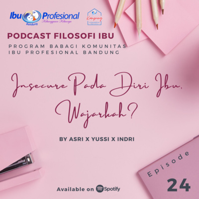 Eps. 24 Insecure pada Diri Ibu, Wajarkah?