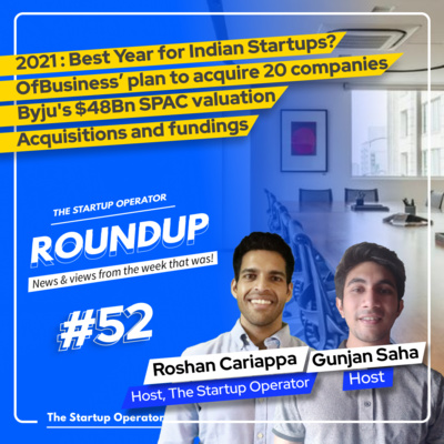 Roundup #52: 2021 : Best year for Indian Startups?, Byju's $48Bn SPAC valuation & more!