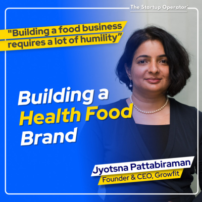 EP 147 : Building a Health Food Brand - Jyotsna (Jo) Pattabiraman (Founder & CEO, Growfit) | Operating a Cloud Kitchen | Productizing the Food Business