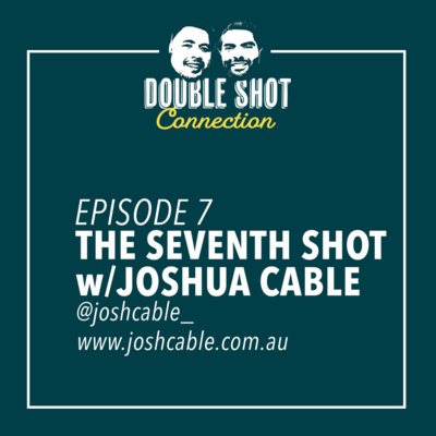 The Seventh Shot w/ Joshua Cable