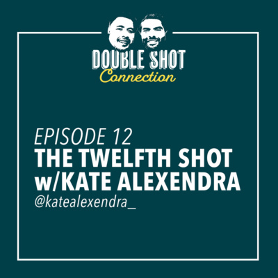 The Twelfth Shot w/Kate Alexandra