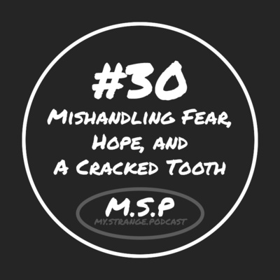 Mishandling Fear, Hope, and A Cracked Tooth