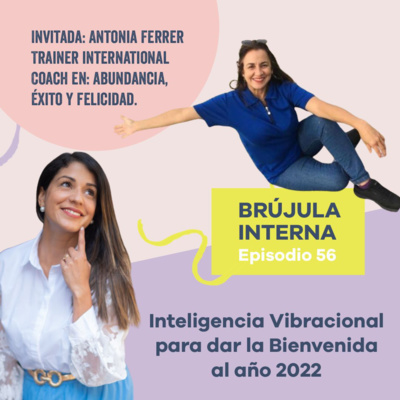 Inteligencia Vibracional para dar la bienvenida al 2022. Ep. 56.