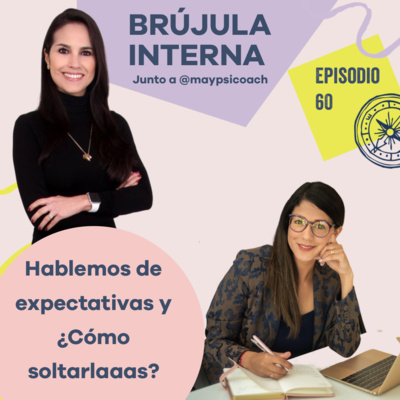 Hablemos de Expectativas y ¿Cómo soltarlas?. Ep. 60.