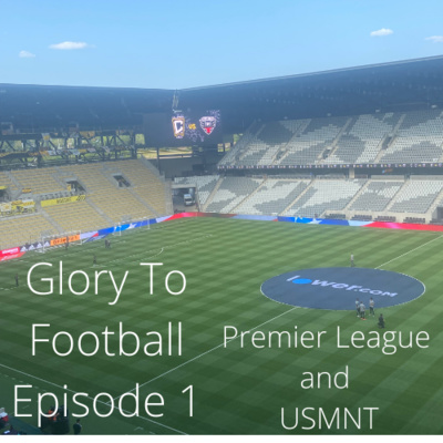 Some Premier League and USMNT Talk EP 1