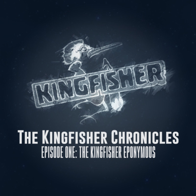 S1 | Episode One: The Kingfisher Eponymous