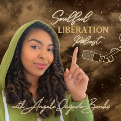 Welcome to the Soulful Liberation Podcast 