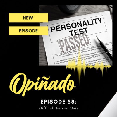 Opiñado Episode 58: Difficult Person Quiz  episode artwork
