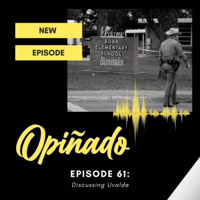 Opiñado Episode 61: Discussing Uvalde  episode artwork