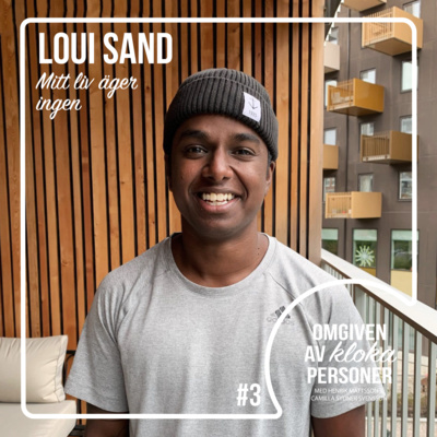 3. Loui Sand - ”Mitt liv äger ingen!”