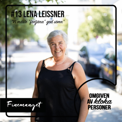 13. Lena Leissner - "Vi måste ”förtjäna” god sömn!"