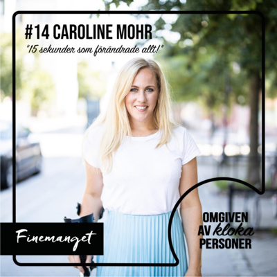 14. Caroline Mohr - "15 sekunder som förändrade allt!"