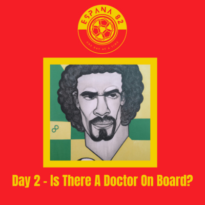 Espana 82:One Day At A Time - Day 2 Is There A Doctor On Board
