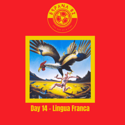 Espana 82: One Day At A Time - Day 14 Lingua Franca