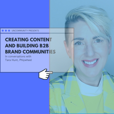 Building B2B branded communites and creating content with Tara Hunt of Phlywheel