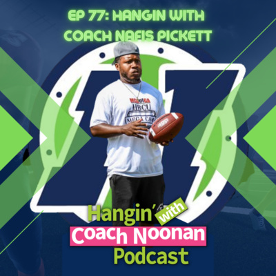 Episode 77: Hangin' with Coach Nafis Pickett