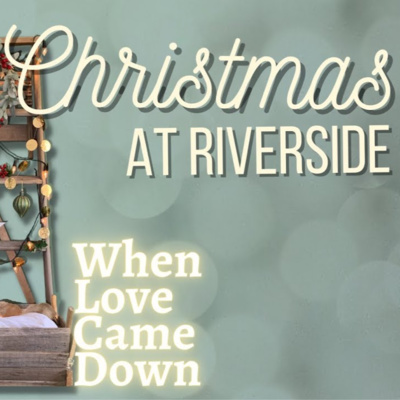Riverside Church Christmas Eve 2022 Christmas At Riverside - Christmas Eve By Riverside Community Church Sermons