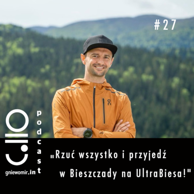 #27 Rzuć wszystko i przyjedź w Bieszczady na UltraBiesa - rozmowa z Darkiem Wethaczem