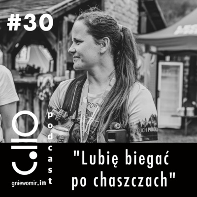 #30 Lubię biegać po chaszczach - rozmowa z Dorotą Kaszycką, organizatorką Ducha Pogórza