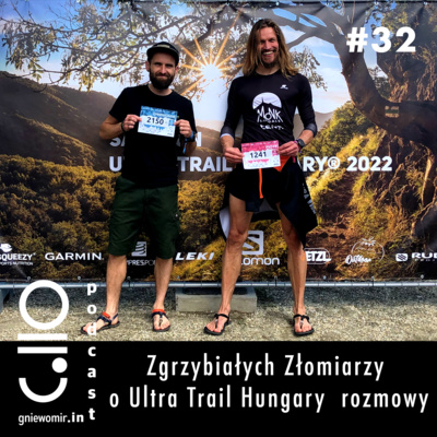 #32 Zgrzybiałych Złomiarzy o Ultra Trail Hungary rozmowy - pogadanka z Piotrkiem Perkowskim