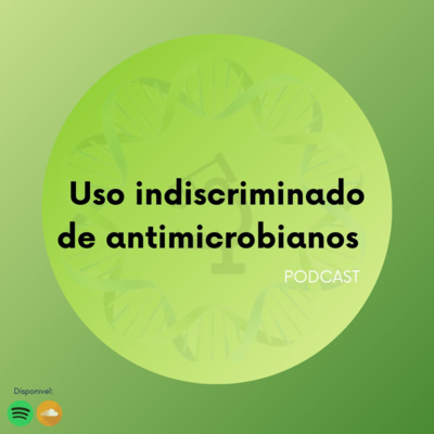 O uso indiscriminado de Antimicrobianos