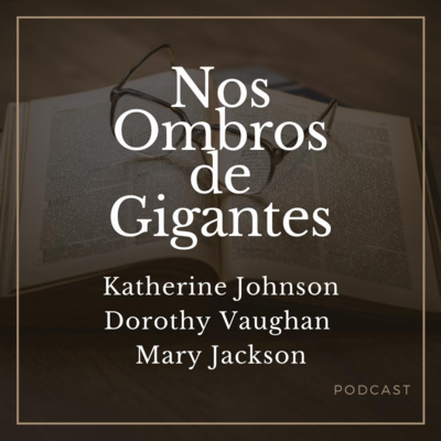 Nos Ombros de Gigantes: Katherine Johnson, Dorothy Vaughan e Mary Jackson