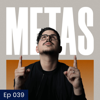 039: ¿Cómo conquistar tus metas profesionales? 