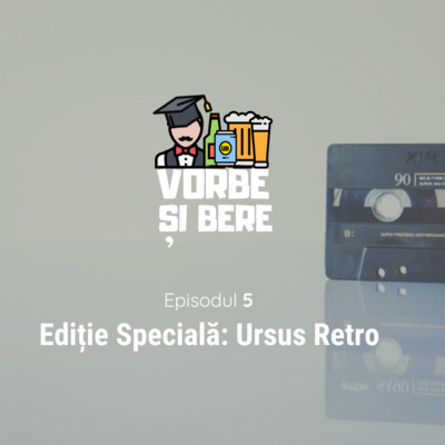 Vorbe si Bere: Episodul 5