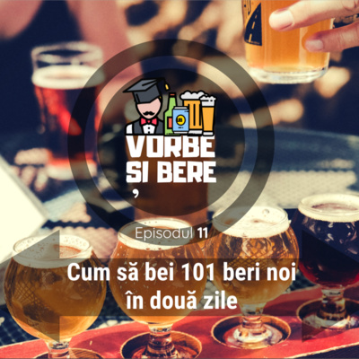 Episodul 11 - Cum să bei 101 beri noi în două zile