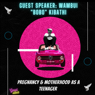 Pregnancy & Motherhood As A Teenager | Wambui "Bobo" Kibathi & Keith Tupac Gatiramu