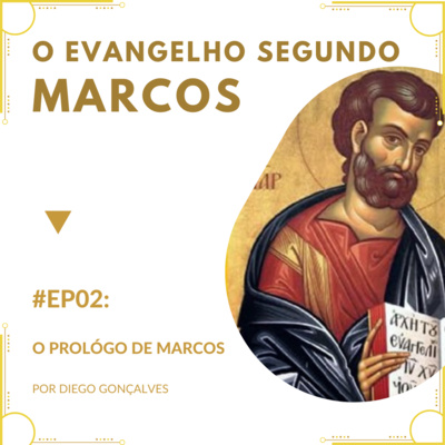 MARCOS | EP. 02 - O prólogo de Marcos (Mc 1.1) // Uma série de estudos no Evangelho de Marcos