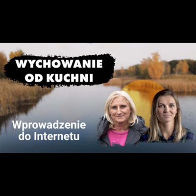 Wprowadzenie do Internetu - Wychowanie od kuchni #08 episode artwork