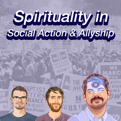 007: Spirituality in Social Action & Allyship