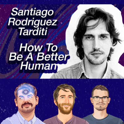 011: Santiago Rodriguez Tarditi — How To Be a Better Human