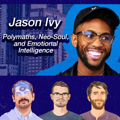 014: Jason Ivy — Polymaths, Neo-Soul, and Emotional Intelligence