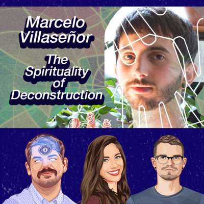 021: Marcelo Villaseñor — The Spirituality of Deconstruction