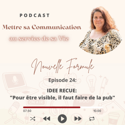 Mettre sa Communication au service de sa Vie Nouvelle Formule Épisode 24: Idée reçue: "Pour être visible sur internet, il faut faire de la pub"