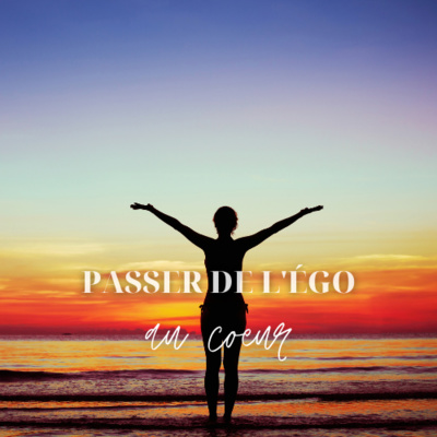 13. Passer de l'égo au coeur 