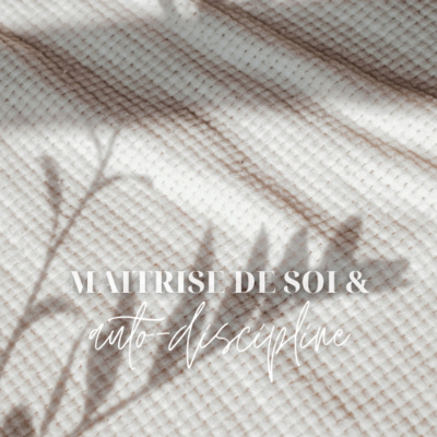 15. Maitrise de soi, autodiscipline et confiance en soi