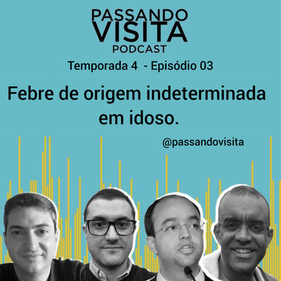 Ep. 03 - Temp. 04 - Febre de origem indeterminada em idoso.