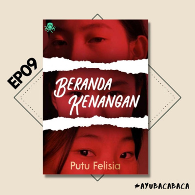 EP09 - Jangan Baca "Beranda Kenangan" Kalau Nggak Kuat Menahan Pedih :(