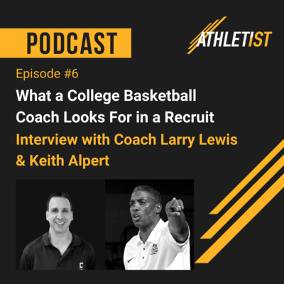 What a College Basketball Coach Looks For in a Recruit with Coach Larry Lewis. Ep #6