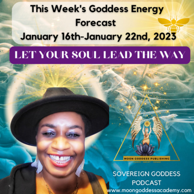 Ep 59 Let the Soul Lead the Way: This week's Goddess Energy Forecast 1/16 - 1/22/23 episode artwork